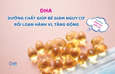 DHA – Dưỡng Chất Giúp Bé Giảm Nguy Cơ Rối Loạn Hành Vi, Tăng Động và Phát Triển Trí Tuệ Toàn Diện!