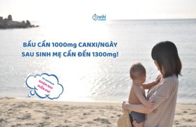 Bầu Cần 1000mg Canxi/Ngày, Sau Sinh Mẹ Cần Đến 1300mg! Đừng Chủ Quan Với “Nhu Cầu Khổng Lồ” Này!