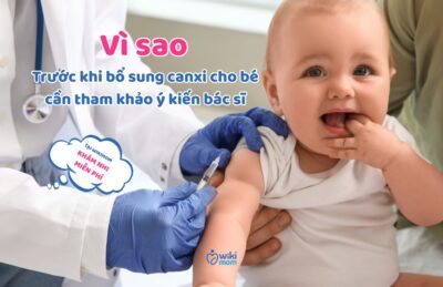 Vì Sao Trước Khi Bổ Sung Canxi Cho Bé, Mẹ Tuyệt Đối Cần Tham Khảo Ý Kiến Bác Sĩ?