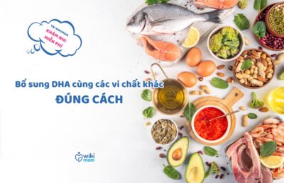 Bổ Sung DHA Và Các Vi Chất Khác Cho Bé: Đã Biết Cách Phối Hợp “Chuẩn” Để Hấp Thu Tối Ưu Chưa?