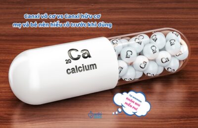 Canxi Vô Cơ vs Canxi Hữu Cơ: Mẹ và Bé Nên Hiểu Rõ Trước Khi Dùng!