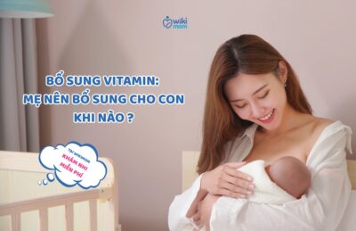 Khi Nào Mẹ Cần Bổ Sung Vitamin Cho Bé Ngoài Chế Độ Ăn? 5 Dấu Hiệu “Cơ Thể Bé Đang Lên Tiếng”