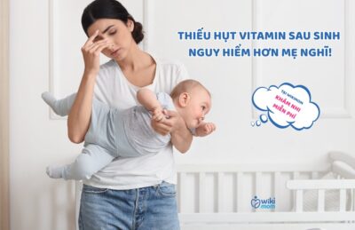 Thiếu Hụt Vitamin Sau Sinh: Nguy Hiểm Hơn Mẹ Nghĩ – Ảnh Hưởng Trực Tiếp Đến Sức Khỏe Mẹ Và Chất Lượng Sữa