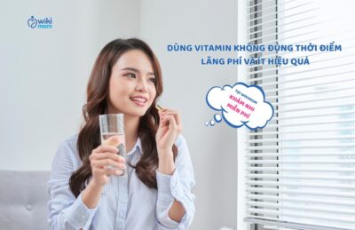 Dùng Vitamin Không Đúng Thời Điểm: Sai Một Li Đi Một Dặm, Lãng Phí Và Ít Hiệu Quả Hơn Mẹ Tưởng